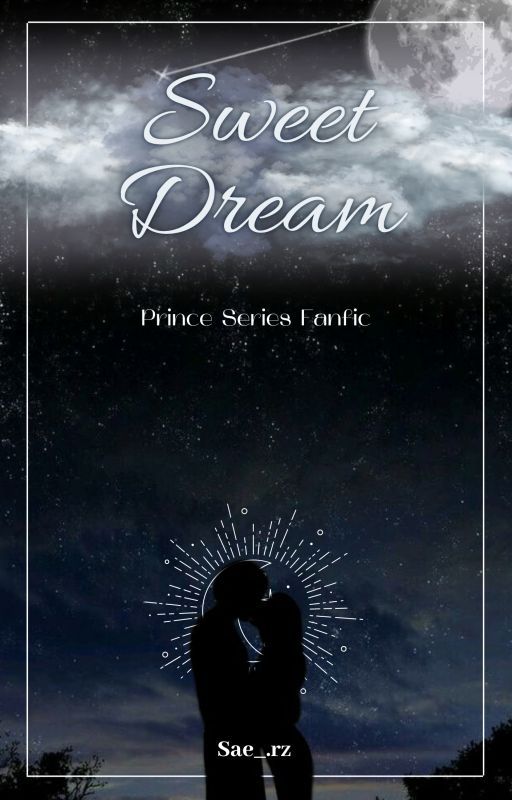 Sweet Dream [PRINCE SERIES FANFIC • Prince Gion x OC] by sae_rz