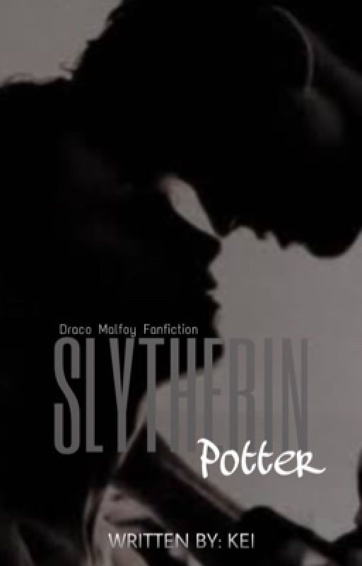 SLYTHERIN POTTER || Draco Malfoy Fanfic by mei_kaneshiro