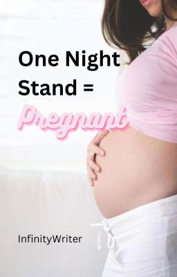 One Night Stand = Pregnant cover