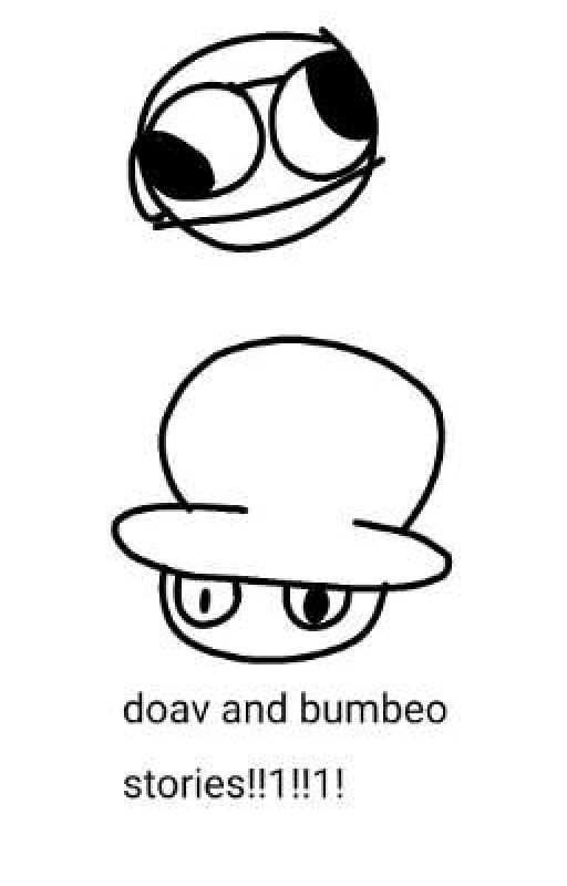 doav and bumbeo stories!!1!!1! by Cookiefan222