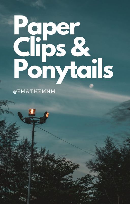 Paper Clips and Ponytails - shortstory by emathemnm