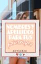 Nombres y apellidos para tus personajes by nevaehxs