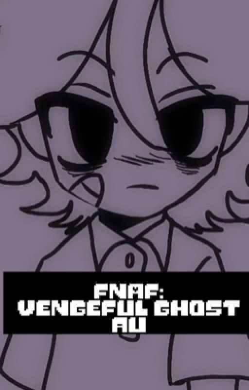 FNAF: vengeful ghost au ( with Gregory, Evan, and more) by Ghostly_Trash