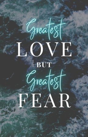 Greatest Love but Greatest Fear by rica2220