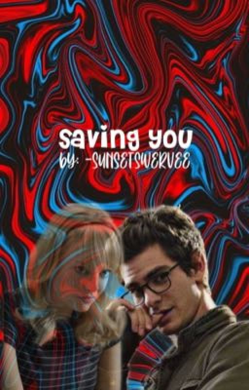 saving you - gwen stacy x peter parker au by -SUNSETSWERVEE