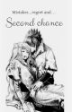 Mistakes, regret and... Second Chance by Everytimeilove