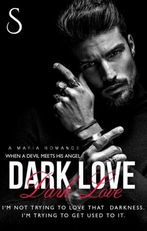 Dark Love || A Mafia Romance by StoryQueen13