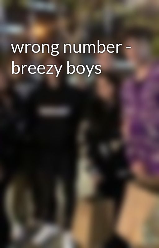 wrong number - breezy boys  by x2milaaa2x