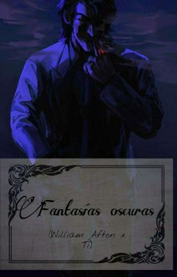 Fantasías Oscuras (William Afton x ti) cover