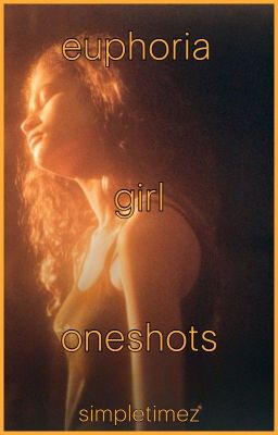 Euphoria Girl Oneshots ✓ cover