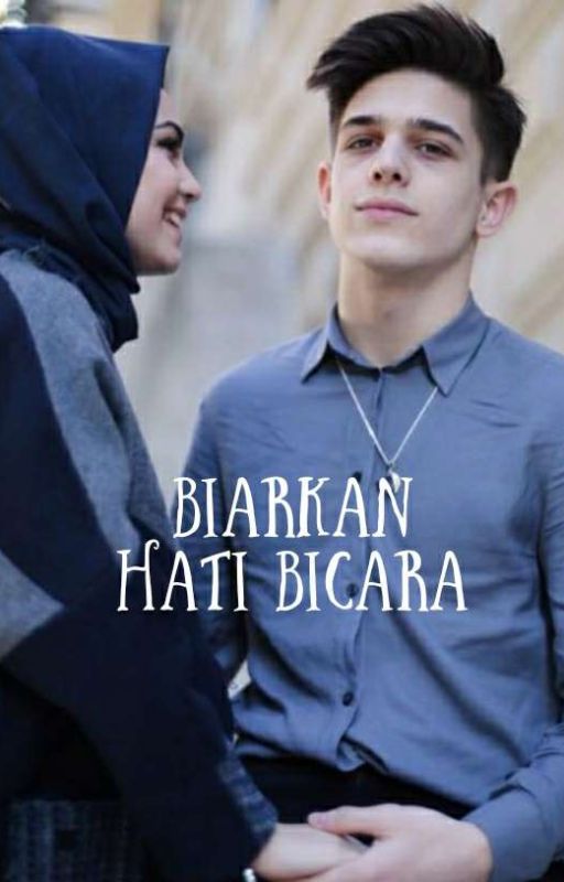 BIARKAN HATI BICARA by siscuteee_