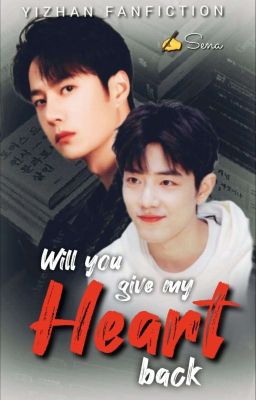 Will You Give My Heart Back (Completed Yizhan FF)  cover