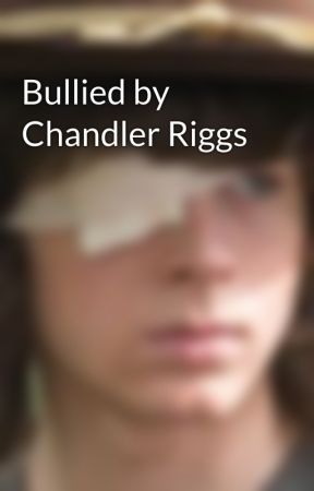 Bullied by Chandler Riggs by mrsriggs12