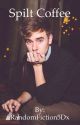 Spilt coffee - A Connor Franta Fanfic by RandomFiction5Dx