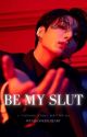 BE MY SLUT  by taekooker_heart