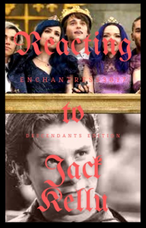 Reacting to Jack Kelly (Descendants Edition) by Enchantress3017