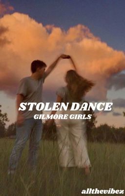 STOLEN DANCE || GILMORE GIRLS cover