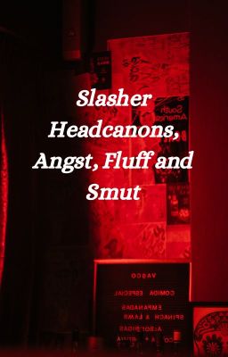 Slasher Headcannons and Oneshots cover