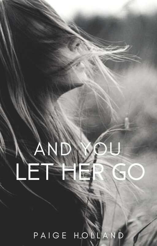 And You Let Her Go √ by paigeholland123