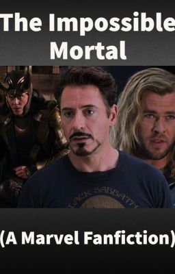 The Impossible Mortal - A Marvel FanFic cover