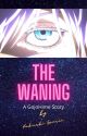 The Waning (GojoHime) - Part 2 by KakashiSensei4444