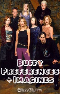 Buffy the Vampire Slayer Preferences   imagines/one shots cover