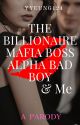 The Billionaire Mafia Boss Alpha Bad Boy and Me by YYeung128