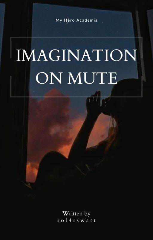 Imagination On Mute | My Hero Academia by sol4rswatt