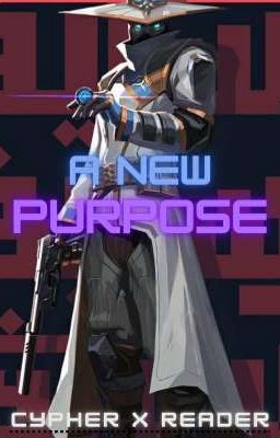 A New Purpose - Cypher x Fem Reader (Valorant Fanfiction) cover