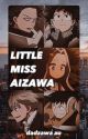 Little Miss Aizawa | Dadzawa [BOOK 2] by FirefliesNightcore