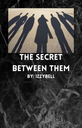 The Secret Between Them by Izzybell07