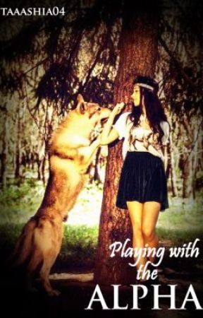 Playing With The Alpha (Book 1) by Aaaliyshia04