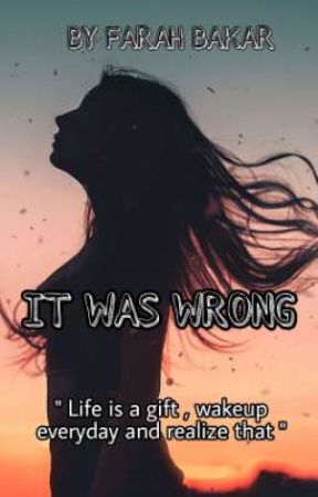 IT WAS WRONG by FarahBakarStories