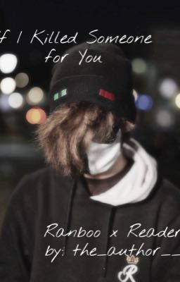 If I Killed Someone for You - |Ranboo x Reader.| cover