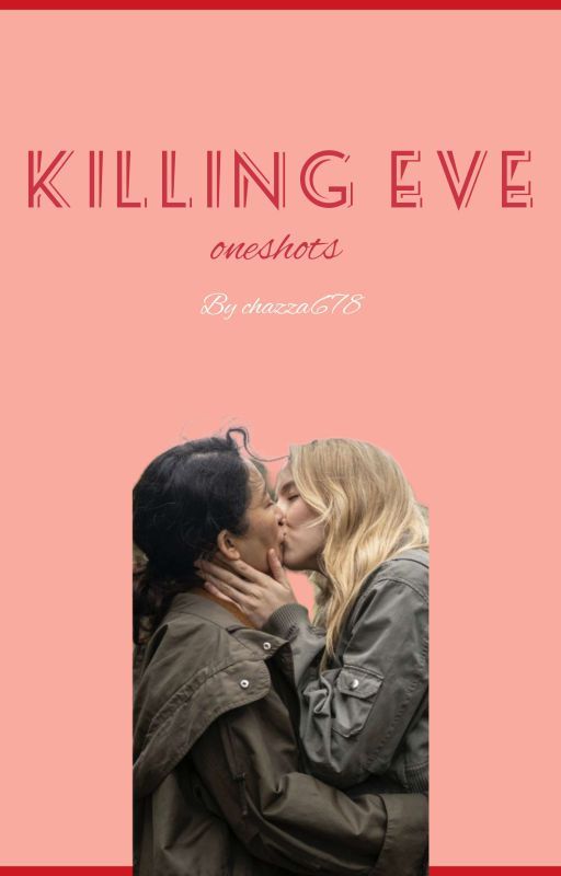 Killing Eve Oneshots by chazza678