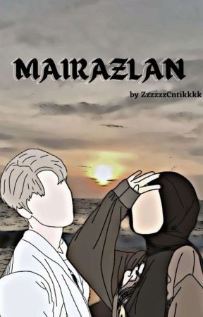 MAIRAZLAN [SUDAH TERBIT] by ZzzzzzCntikkk