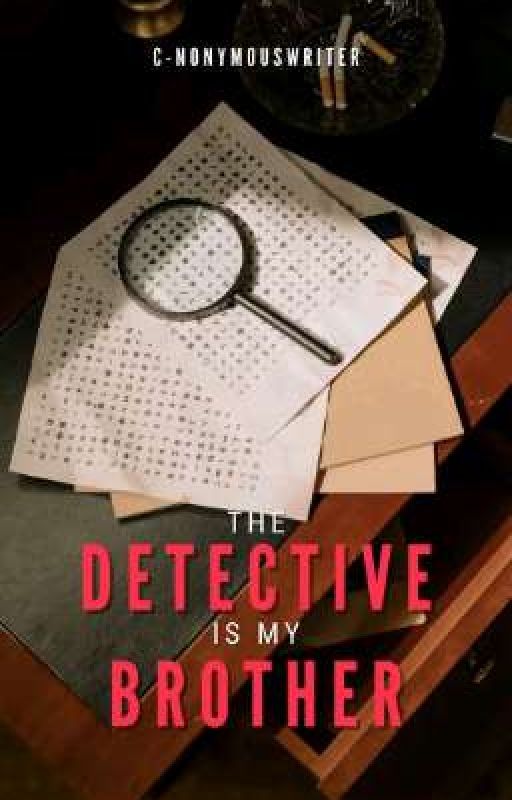 The Detective Is My Brother [Vol. 1] by C-nonymousWriter