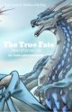 The True Fate {Wings of Fire Fanfiction} by ThePlantSummoner