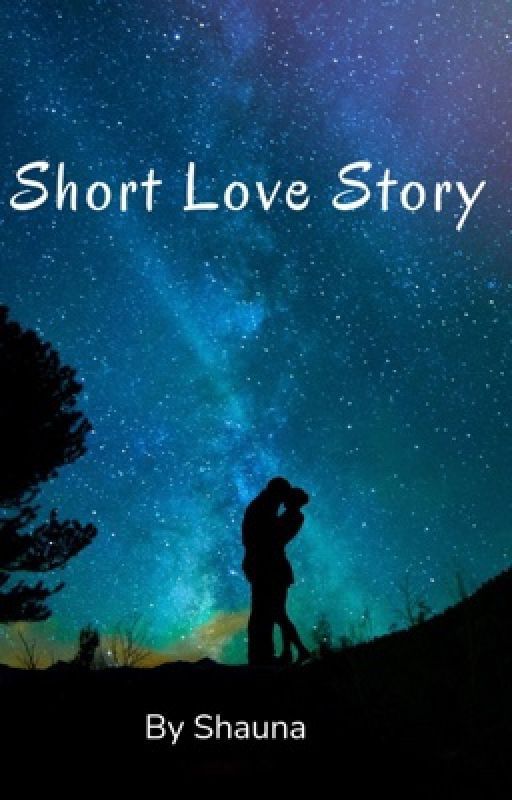 Short Love Story by ShaunaCross2