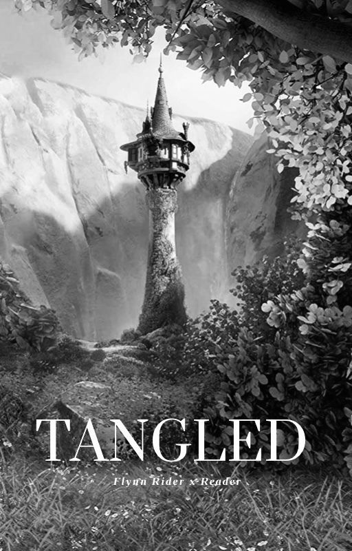 Tangled (Flynn Rider x Reader) by -TheLittleWriter-