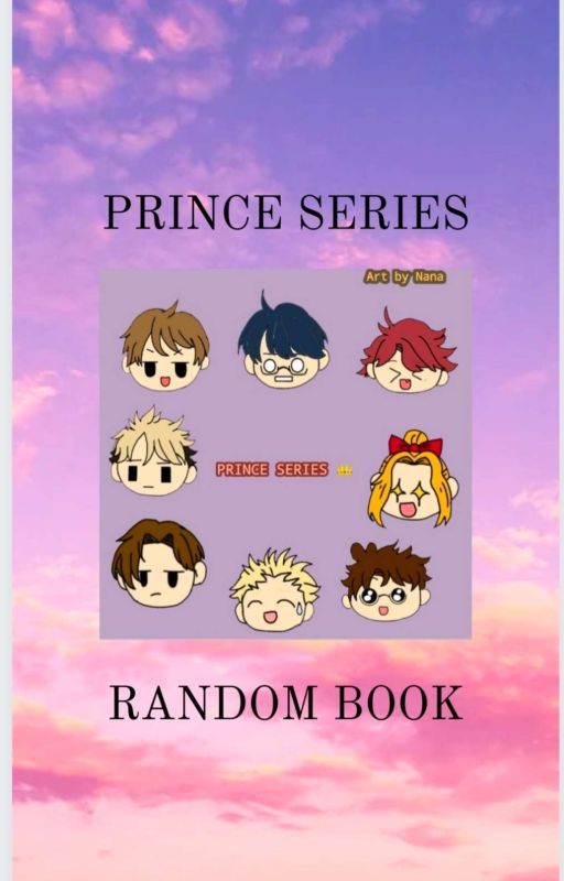 PRINCE SERIES RANDOM FANFICTION✨ by gion_zecchino_fan