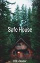 || Safe House || BTS x Reader by SweetBreadFictions