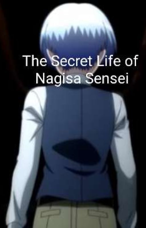 The Secret Life Of Nagisa Sensei by Bobethy5