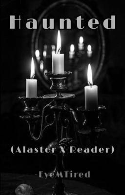 Haunted (Alastor X Reader) cover