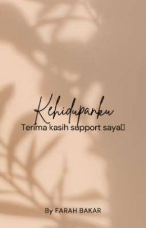 Kehidupan Ku by FarahBakarStories