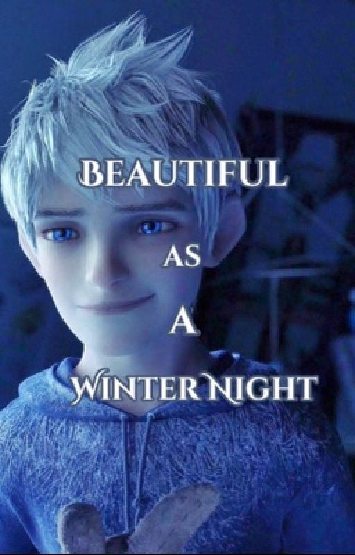 Beautiful as a Winter Night| Jack Frost X Reader by moonvrx