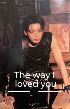 The Way I Loved You [Jungkook & Tn]  18 by sg_jk9397