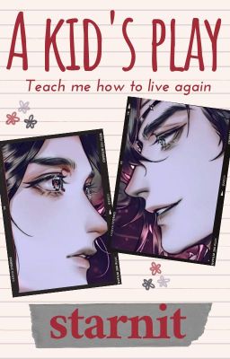 A kid's play (Teach me how to live again) - Hualian AU   TGCF as kids cover