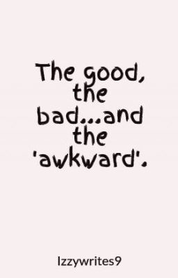 The good, the bad...and the 'awkward'. cover