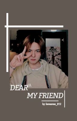 Dear My Friend ; Yoshi • Junghwan [END] cover